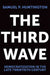 The Third Wave: Democratization in the Late 20th Century Volume 4 by Samuel P. Huntington