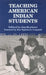 Teaching American Indian Students by Jon Reyhner