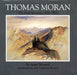 Thomas Moran: The Field Sketches, 1856-1923 Volume 4 by Anne Morand, Joan Carpenter Troccoli