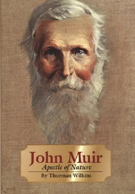 John Muir: Apostle of Nature Volume 8 by Thurman Wilkins