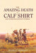 The Amazing Death of Calf Shirt: And Other Blackfoot Stories by Hugh Aylmer Dempsey