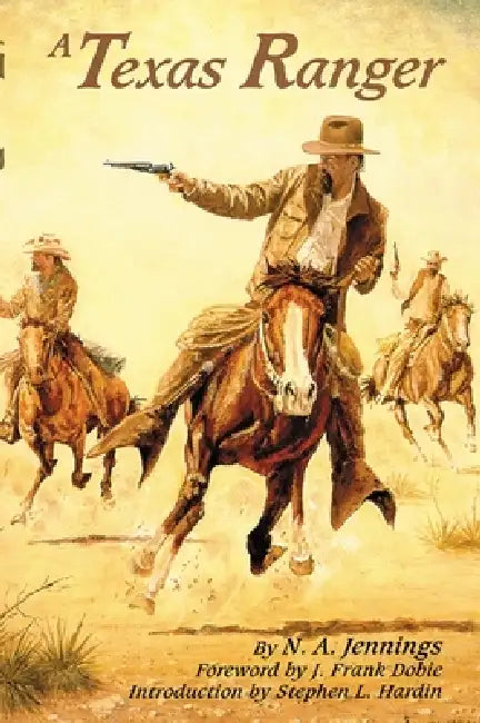 A Texas Ranger by N. A. Jennings, J. Frank Dobie, Stephen L. Hardin