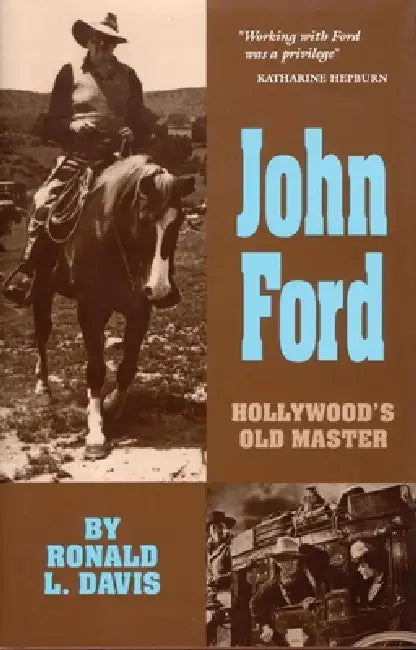 John Ford: Hollywood's Old Master Volume 10 by Ronald L. Davis