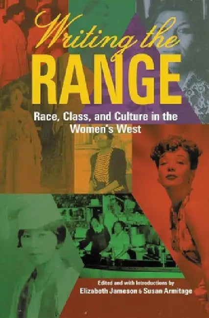 Writing the Range: Race, Class, and Culture in the Women's West by Susan Armitage, Elizabeth Jameson