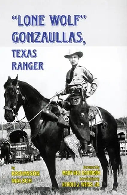 Lone Wolf Gonzaullas: Texas Ranger by Brownson Malsch