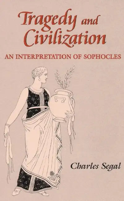 Tragedy and Civilization by Charles Segal