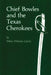 Chief Bowles and the Texas Cherokees by Mary Whatley Clarke