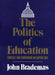 The Politics of Education: Conflict and Consensus on Capitol Hill Volume 1 by John Brademas, Lynne P. Brown
