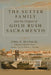 The Sutter Family and the Origins of Gold Rush Sacramento by John A. Sutter, Albert Hurtado, Allan Ottley