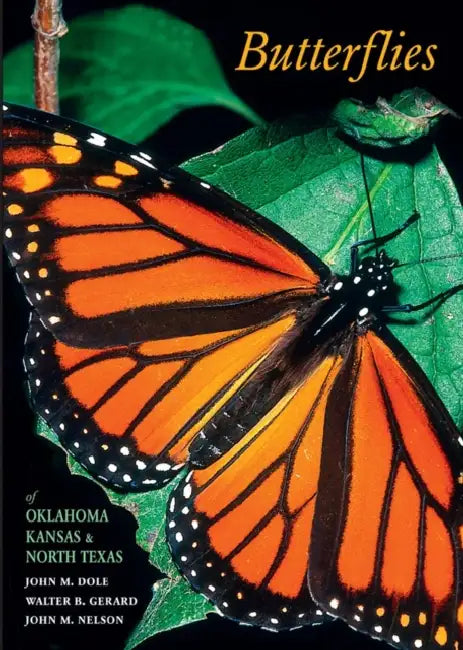 Butterflies of Oklahoma, Kansas, and North Texas by John M. Dole, Walter B. Gerard, John M. Nelson