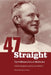 Forty-Seven Straight: The Wilkinson Era at Oklahoma by Harold Keith, Berry Tramel
