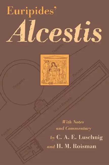 Euripides' Alcestis: Volume 29 by Euripides, C. A. E. Luschnig, Hanna M. Roisman