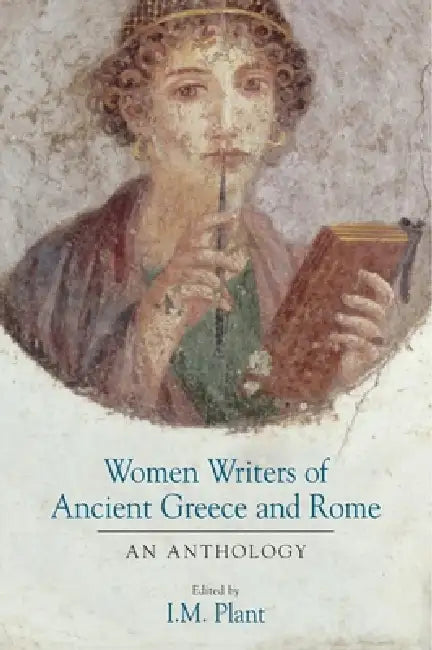 Women Writers of Ancient Greece and Rome by I. M. Plant