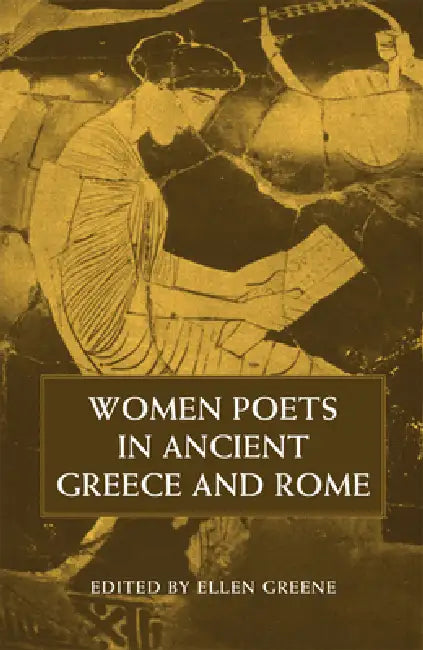 Women Poets in Ancient Greece and Rome by Ellen Greene