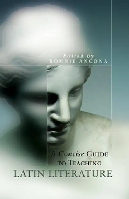 A Concise Guide to Teaching Latin Literature, 32 by Ronnie Ancona