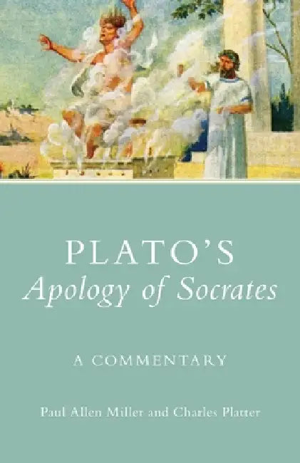 Plato's Apology of Socrates: A Commentary Volume 36 by Paul Allen Miller, Charles Platter
