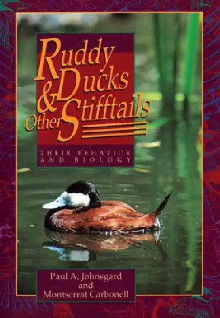 Ruddy Ducks and Other Stifftails: Their Behavior and Biology by Paul A. Johnsgard, Montserrat Carbonell