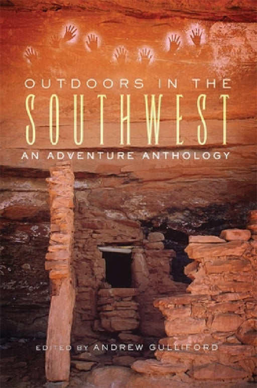 Outdoors in the Southwest: An Adventure Anthology by Andrew Gulliford