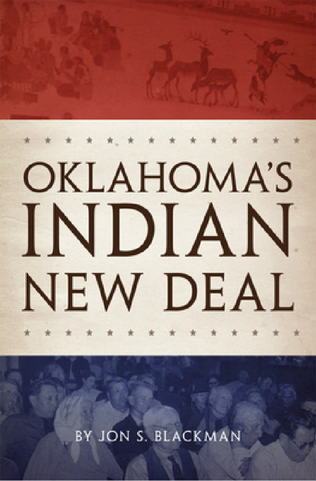 Oklahoma's Indian New Deal by Jon S. Blackman