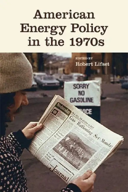 American Energy Policy in the 1970s by Robert Lifset