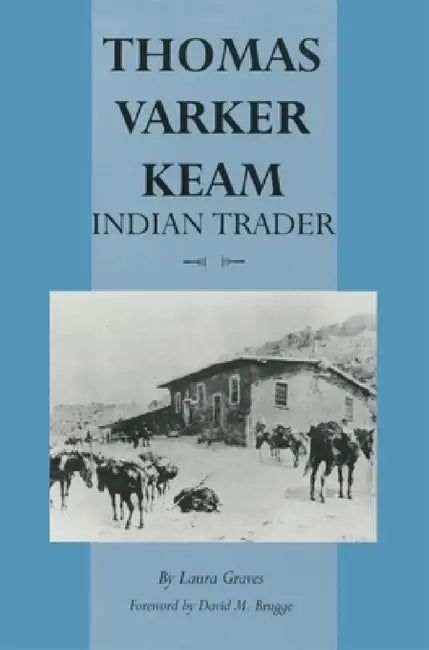 Thomas Varker Keam: Indian Trader by Laura Graves