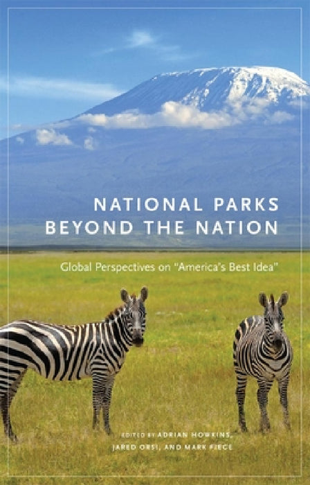 National Parks Beyond the Nation: Global Perspectives on America's Best Idea Volume 1 by Adrian Howkins, Jared Orsi, Mark Fiege