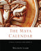 The Maya Calendar: A Book of Months, 400-2000 CE by Weldon Lamb