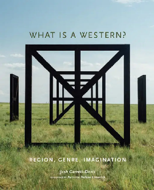 What is a Western?: Region, Genre, Imagination by Josh Garrett-Davis