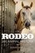 Rodeo: An Animal History by Susan Nance