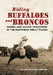 Riding Buffaloes and Broncos: Rodeo and Native Traditions in the Northern Great Plains by Allison Fuss Mellis