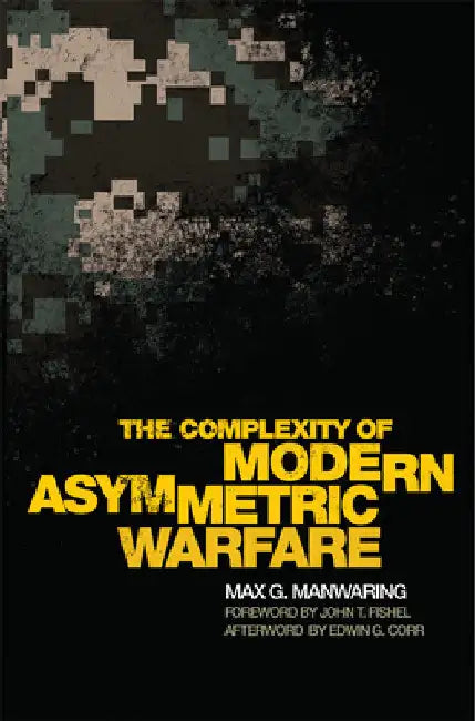 The Complexity of Modern Asymmetric Warfare: Volume 8 by Max G. Manwaring