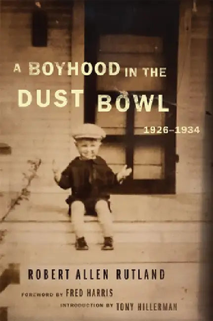 A Boyhood in the Dust Bowl, 1926-1934 by Robert Allen Rutland, Fred R. Harris, Tony Hillerman