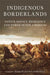 Indigenous Borderlands: Native Agency, Resilience, and Power in the Americas by Joaquín Rivaya-Martínez
