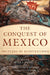 The Conquest of Mexico: 500 Years of Reinventions by Peter B. Villella