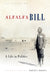 Alfalfa Bill: A Life in Politics by Robert L. Dorman