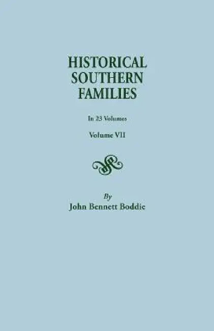Historical Southern Families. in 23 Volumes. Volume VII by John Bennett Boddie