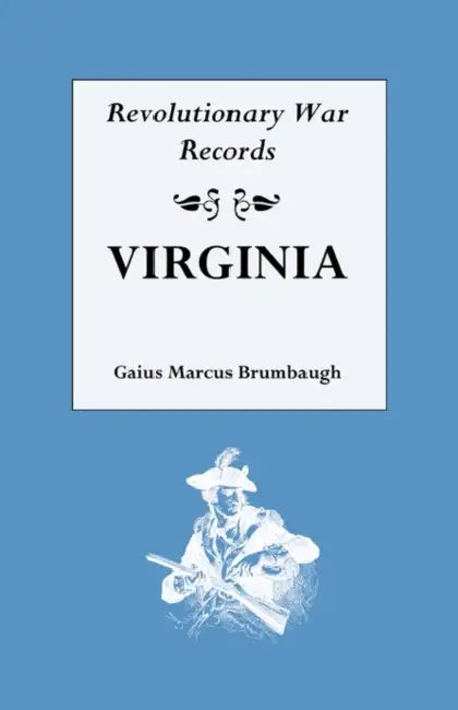 Revolutionary War Records, Virginia by Gaius Marcus Brumbaugh