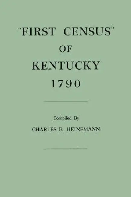First Census of Kentucky, 1790 by Charles Brunk Heinemann