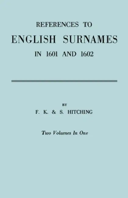 References to English Surnames in 1601 and 1602 by Frank K. Hitching