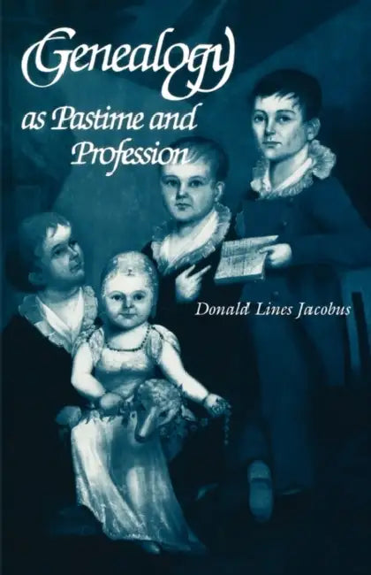 Genealogy as Pastime and Profession (Revised) by Donald Lines Jacobus