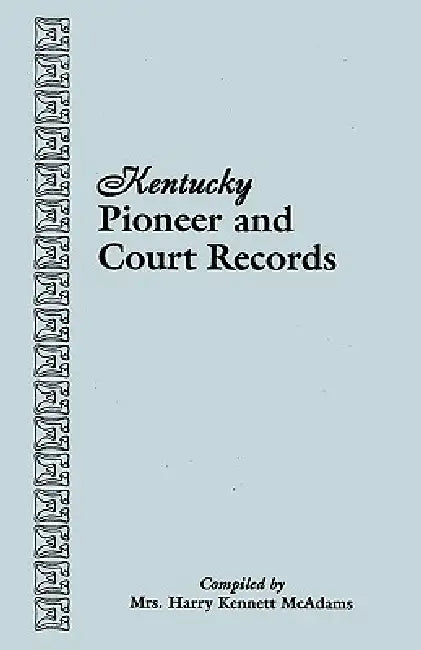 Kentucky Pioneer and Court Records by Harry Kennett McAdams