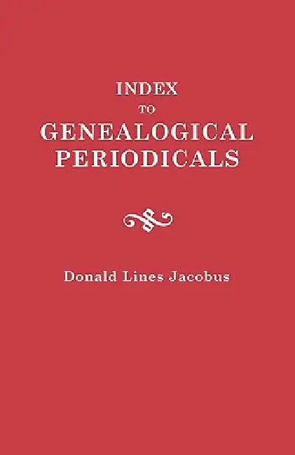 Index to Genealogical Periodicals. Three Volumes in One by Donald Lines Jacobus