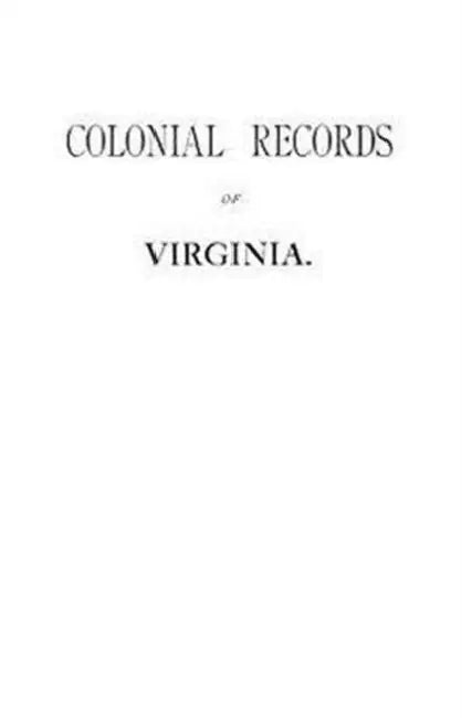 Colonial Records of Virginia by Committee of State Library