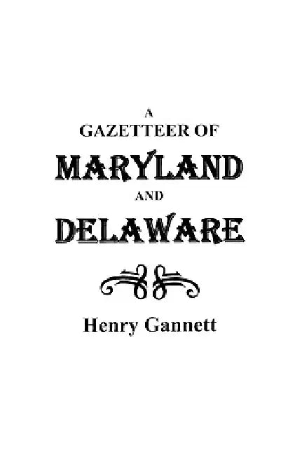 Gazetteer of Maryland and Delaware by Henry Gannett