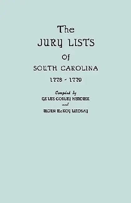 Jury Lists of South Carolina, 1778-1779 by Ge Lee Corley Hendrix, Morn M. Lindsay
