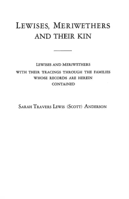 Lewises, Meriwethers and Their Kin by Sarah Travers Lewis (Scott) Anderson