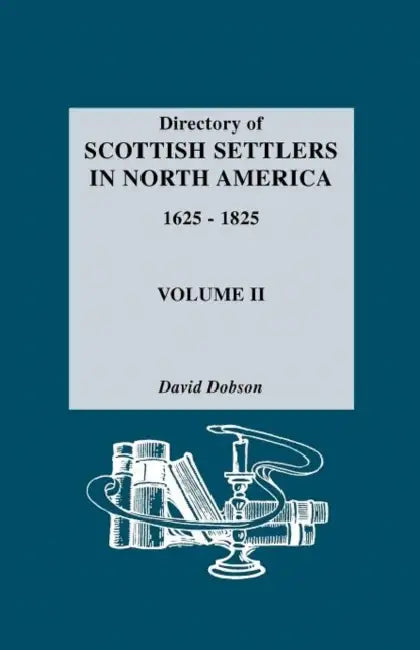 Directory of Scottish Settlers in North America, 1625-1825. Volume II by David Dobson