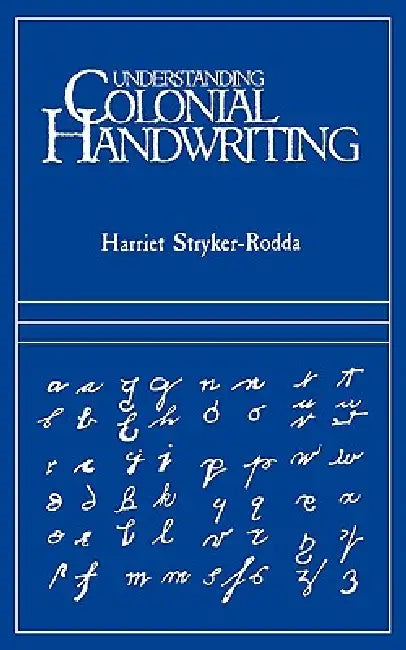 Understanding Colonial Handwriting (Rev) by Harriet Stryker-Rodda