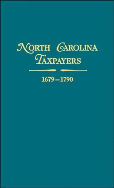 North Carolina Taxpayers, 1679-1790. Volume 2 by Clarence E. Ratcliff