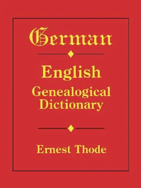 German-English Genealogical Dictionary by Ernest Thode